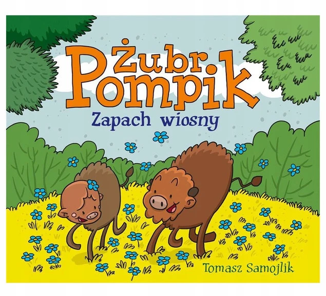 Żubr Pompik. Zapach wiosny Tomasz Samojlik