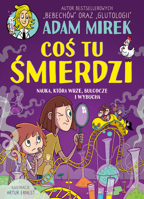 Coś tu śmierdzi. Nauka, która wrze, bulgocze i wybucha - Adam Mirek