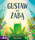 Gustaw jest żabą Alex Latimer | Książka o Samoakceptacji (Zielona Sowa)
