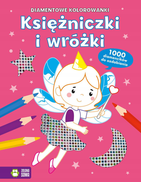 Księżniczki i Wróżki Diamentowe Kolorowanki z Dżetami Zielona Sowa