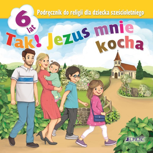 Religia Tak! Jezus mnie kocha Podręcznik dla Sześciolatków Jedność
