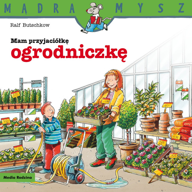Mądra Mysz. Mam przyjaciółkę ogrodniczkę. Ralf Butschkow