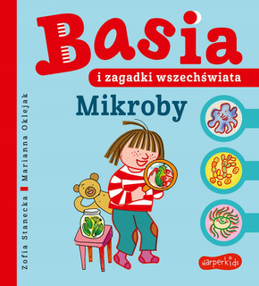 Basia i Zagadki Wszech Świata Mikroby Zofia Stanecka 3+ HarperKids