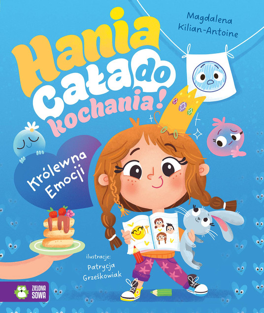 Hania cała do kochania! Królewna Emocji – Książka o Emocjach dla Dzieci Magdalena Kilian-Antoine