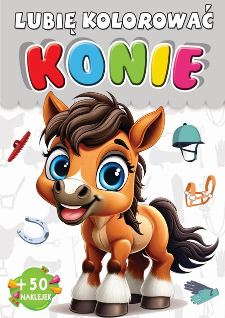 Konie. Lubię kolorować Praca zbiorowa