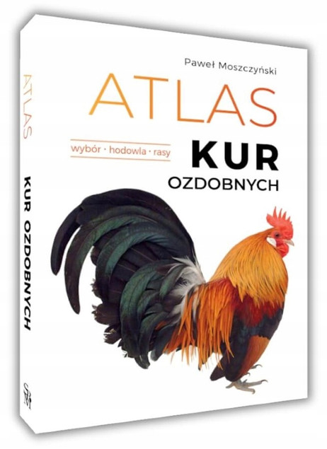 Atlas KUR OZDOBNYCH Wybór Hodowla Rasy Paweł Moszczyński SBM