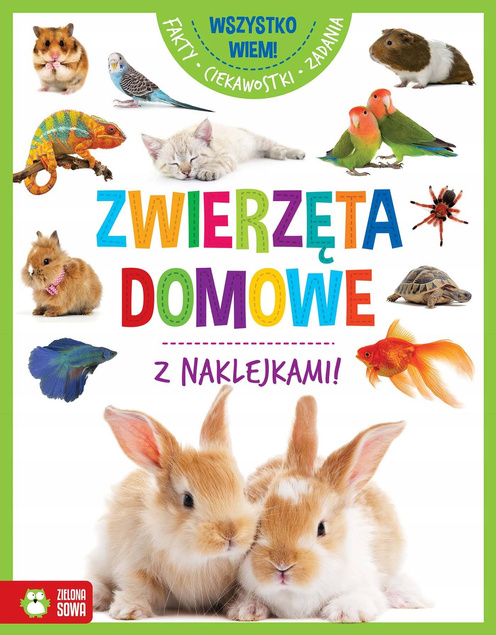 Wszystko Wiem! ZWIERZĘTA Domowe Edukacyjna Zadania Naklejki 6+ Zielona Sowa