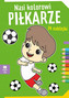 Kolorowanka Nasi Kolorowi Piłkarze 74 Naklejek BooksAndFun