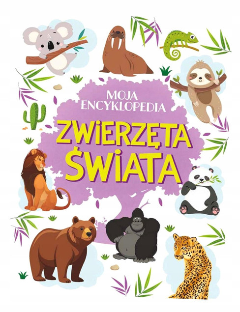 Moja encyklopedia. Zwierzęta Świata Agnieszka Nożyńska-Demianiuk