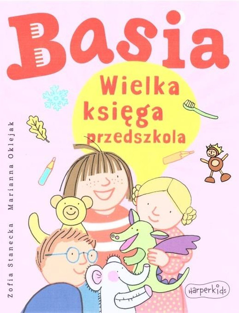 Basia Wielka Księga Przedszkola Zofia Stanecka 3+ HarperKids