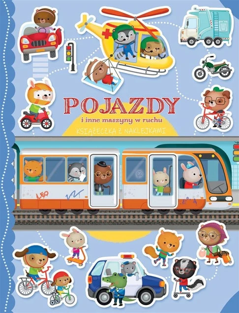 Książeczka z naklejkami. Pojazdy i inne maszyny... Praca zbiorowa