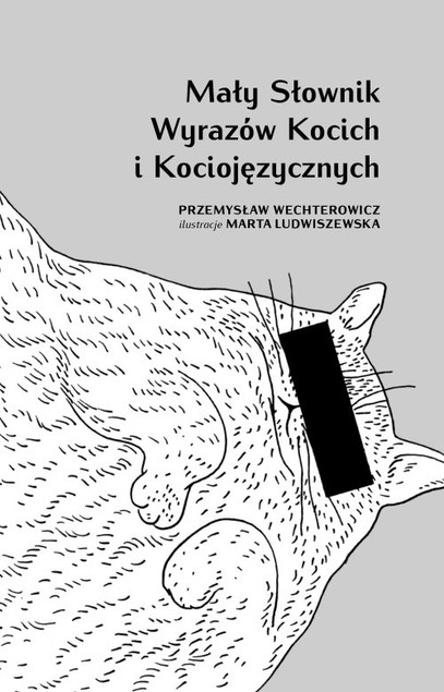 Mały słownik wyrazów kocich i kociojęzycznych Przemysław Wechterowicz