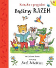 Bądźmy razem. Książka o przyjaźni Alison Green, Axel Scheffler