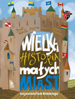 Książka: Wielka Historia Małych Miast Województwa Łódzkiego | Praca Zbiorowa