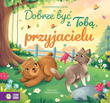 Dobrze być z Tobą, przyjacielu – Aniela Cholewińska-Szkolik – Książka dla dzieci