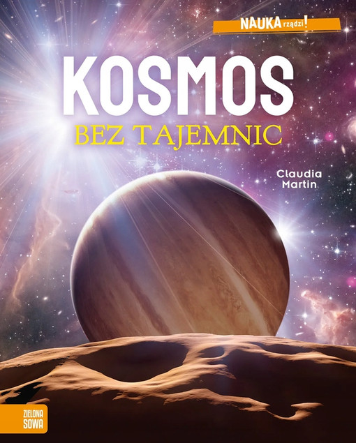 Książka Kosmos bez Tajemnic. Nauka Rządzi! Claudia Martin