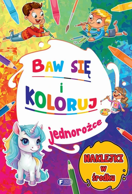 Jednorożce. Baw się i koloruj - Fenix