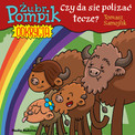 Żubr Pompik. Odkrycia Czy można polizać tęczę Tomasz Samojlik