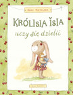 Królisia Isia uczy się dzielić Anna Mietelska | Książka dla dzieci o empatii