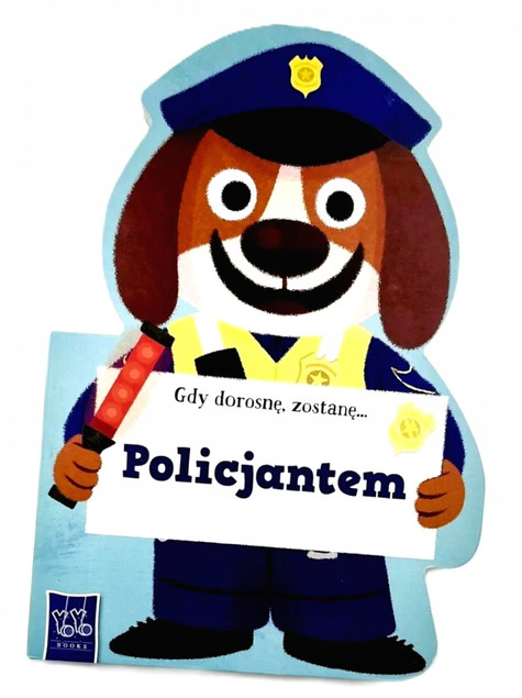 Gdy dorosnę, zostanę Policjantem Praca zbiorowa