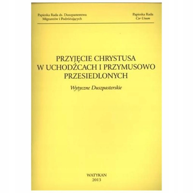 Przyjęcie Chrystusa w uchodźcach i przymusowo przesiedlonych. Wytyczne duszpasterskie – praca zbiorowa