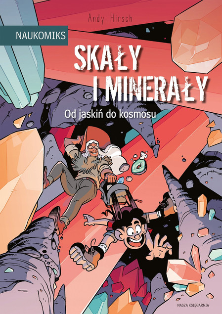 Skały i Minerały – Od Jaskiń do Kosmosu Naukomiks Andy Hirsch