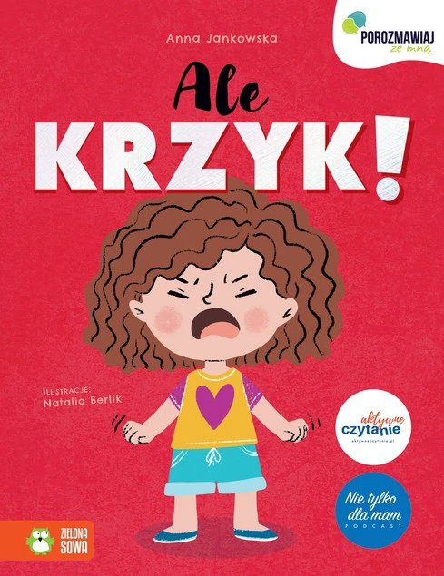 Porozmawiaj ze mną. Ale krzyK! Anna Jankowska okładka książki o emocjach dzieci