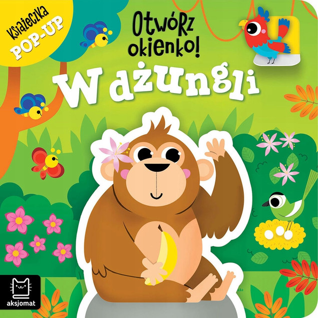 Otwórz okienko! W dżungli. Książeczka Pop-up Anna Podgórska AKSJOMAT