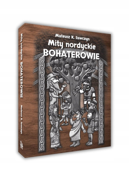 Mity nordyckie. Bohaterowie – Mateusz K. Sawczyn | Sagi i legendy Północy