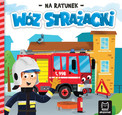 Książka Na Ratunek. Wóz Strażacki Anna Podgórska Aksjomat 0-4 lata