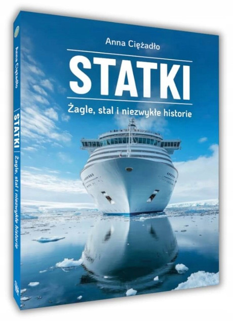 STATKI Żagle Stal i Niezwykłe Historie Anna Ciężadło SBM