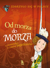 Od morza do morza. 10 opowiadań z czasów Jagiellonów. Zdarzyło się w Polsce Grażyna Bąkiewicz, Kazimierz Szymeczko, Paweł Wakuła