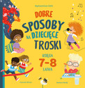 Dobre sposoby na dziecięce troski. Księga 7- i 8-latka Hannah Wilson