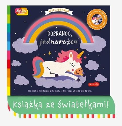 Dobranoc, jednorożcu. Akademia Mądrego Dziecka