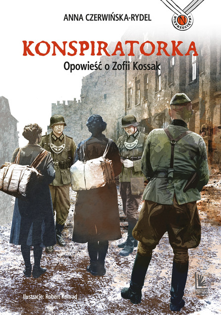 Konspiratorka. Zofia Kossak – Biografia Bohaterki II Wojny Światowej | Anna Czerwińska-Rydel