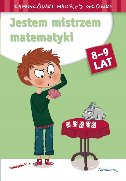 Jestem mistrzem matematyki Łamigłówki mądrej główki wyd. Siedmioróg
