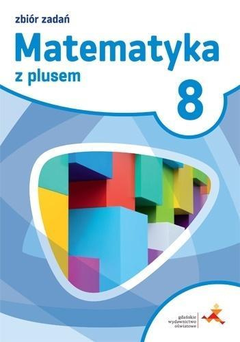 Matematyka SP 8 Z plusem Zbiór zadań w.2018 GWO