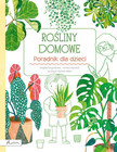 Rośliny domowe. Poradnik dla dzieci Lenka Chitylova, Marta Gargulakova