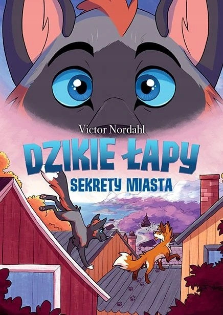 Dzikie łapy: Sekrety miasta - Tom 3 Victor Nordahl