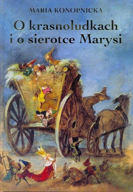 O krasnoludkach i o sierotce Marysi Maria Konopnicka
