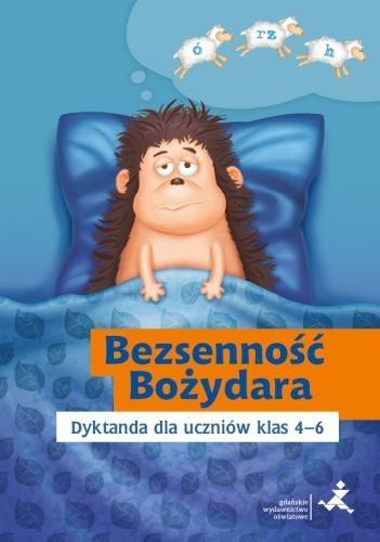 Bezsenność Bożydara. Dyktanda dla uczniów klas 4-6 Katarzyna Skurkiewicz GWO