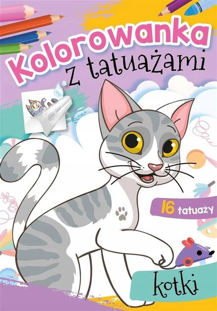 MALOWANKI KOLOROWANKI Z NAKLEJKAMI KOLOROWANKA Z TAUAŻAMI KOTKI
