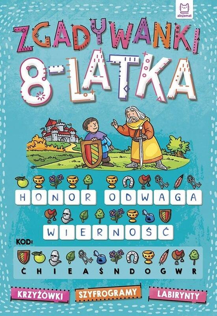 Zgadywanki 8-Latka Krzyżówki Szyfrogramy Labirynty 8+ Aksjomat 2965