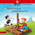 Maks buduje statek piratów. Mądra Mysz Christian Tielmann, Sabine Kraushaar