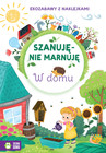 Szanuję, nie marnuję. W domu. Książka Ekologiczna dla Dzieci