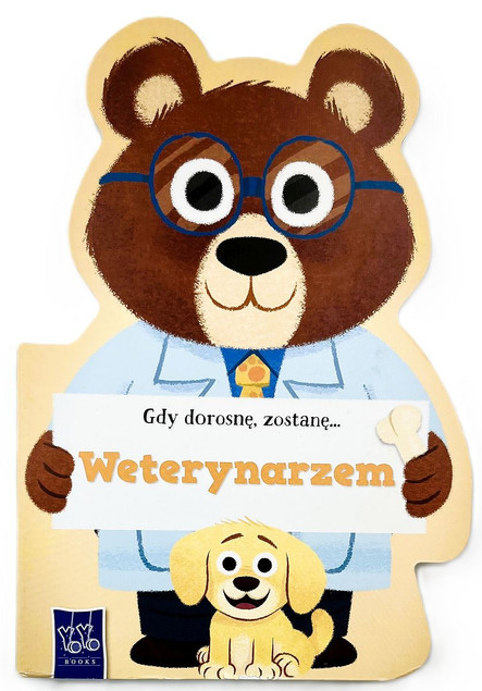 Gdy dorosnę, zostanę Weterynarzem Praca zbiorowa