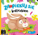 Zaopiekuj się króliczkiem. Książka dla Dzieci Katarzyna Łanocha