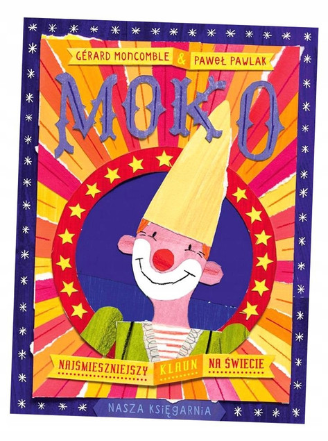 Moko. Najśmieszniejszy Klaun na Świecie Gerard Moncomble – Książka dla Dzieci
