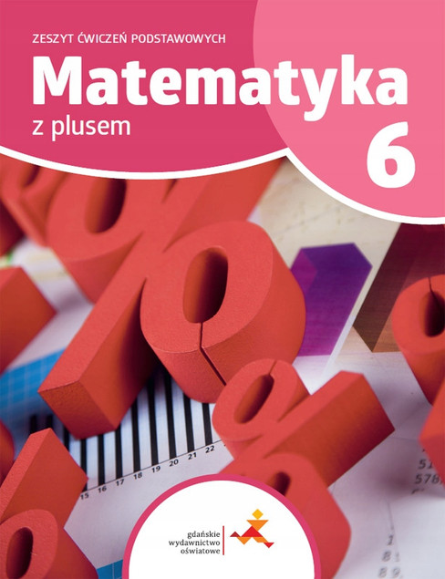Matematyka z plusem kl. 6 Ćwiczenia Podstawowe GWO Zarzycki Tokarska Orzeszek