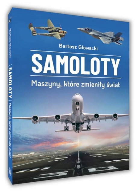 SAMOLOTY Maszyny Które Zmieniły Świat Bartosz Głowacki SBM